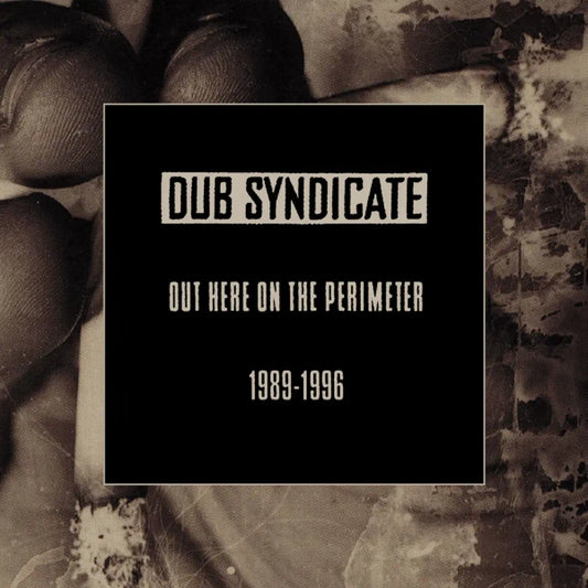 Dub Syndicate - Out Here On The Perimeter (Preorder 07/02/25)