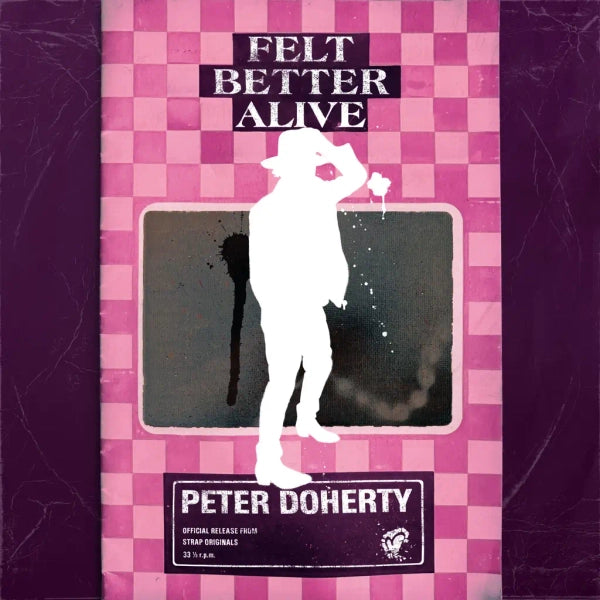 Peter Doherty - Felt Better Alive (Preorder 16/05/25)