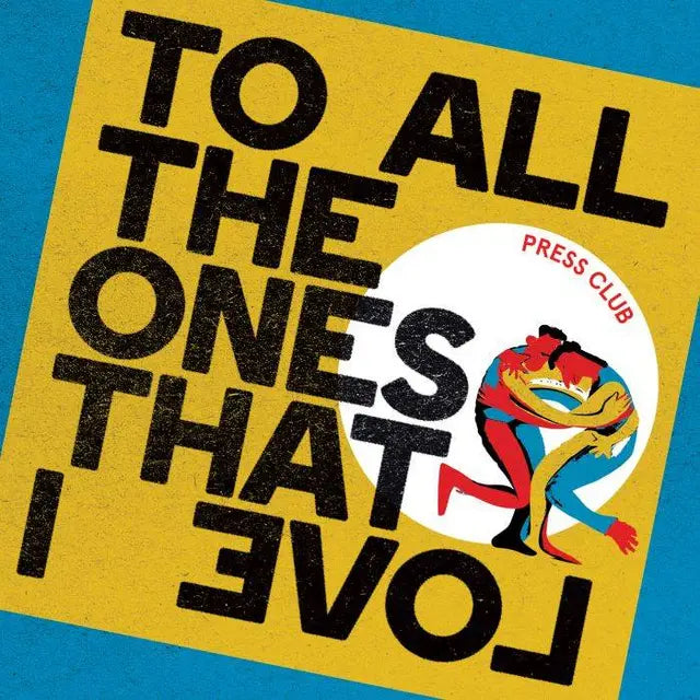 Press Club - To All The Ones That I Love (Preorder 02/05/25)