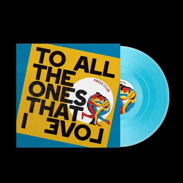 Press Club - To All The Ones That I Love (Preorder 02/05/25)