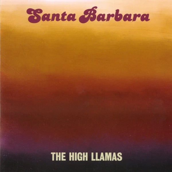 The High Llamas - Santa Barbara (Preorder 15/11/24)