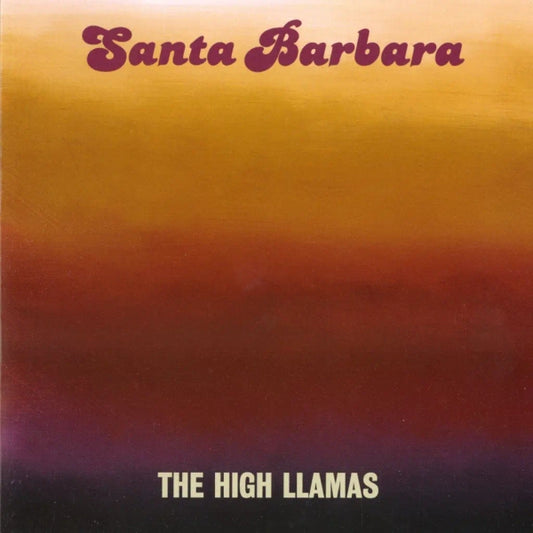 The High Llamas - Santa Barbara (Preorder 15/11/24)