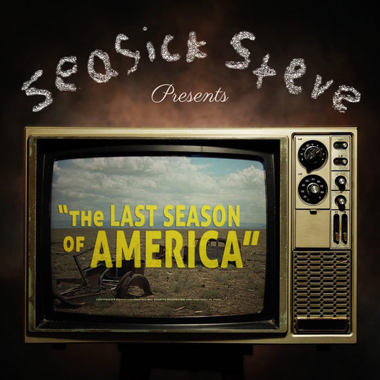 Seasick Steve - The Last Season Of America (Preorder 18/09/26)