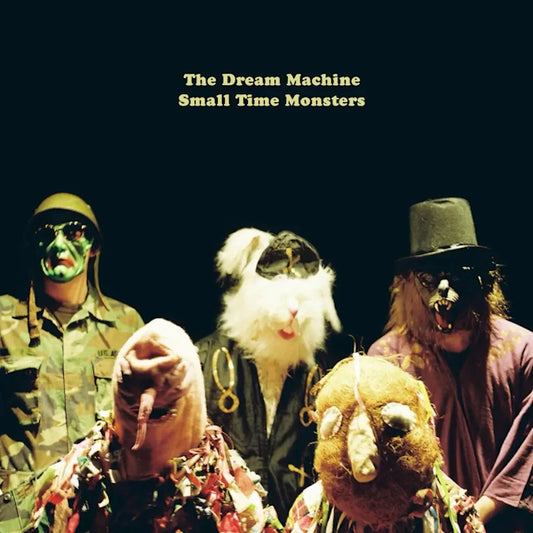 The Dream Machine - Small Time Monsters (Preorder 12/07/24)