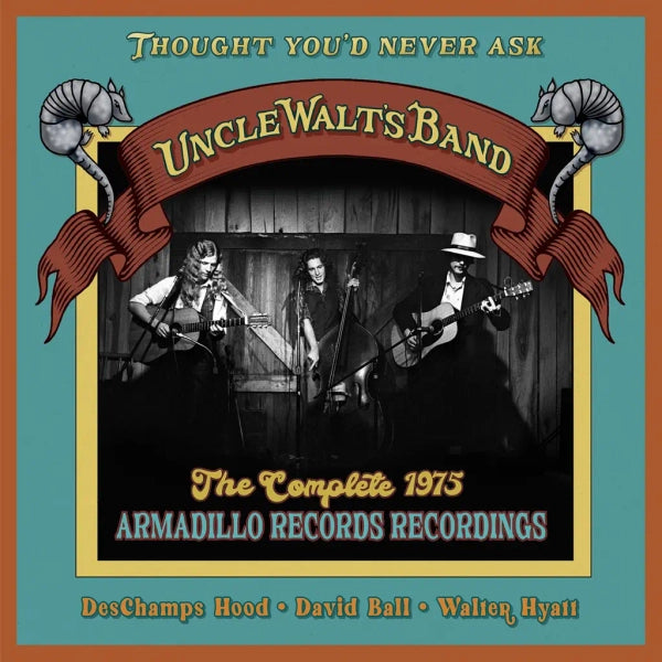 Uncle Walt's Band - Thought You’d Never Ask: The Complete 1975 Armadillo Records Recordings (Preorder 01/11/24)