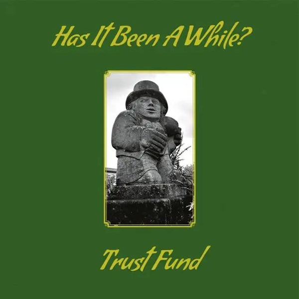 Trust Fund - Has It Been A While? (Preorder 01/11/24)