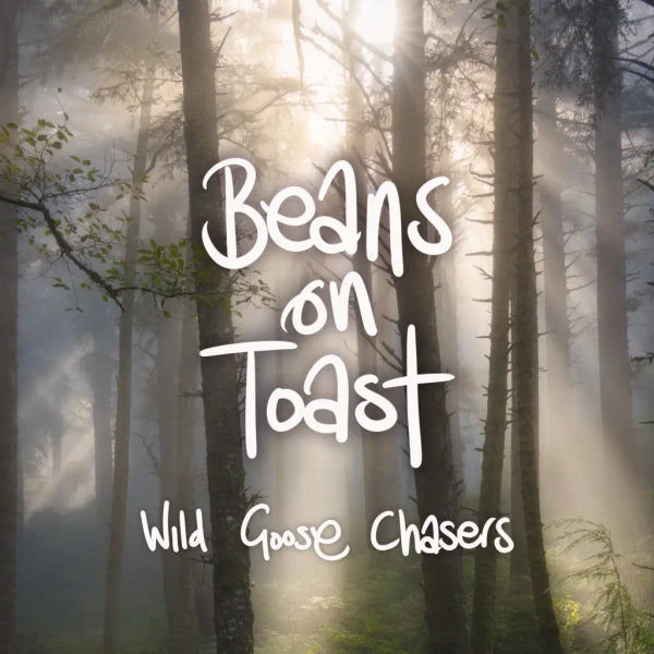 Beans On Toast - Wild Goose Chasers (Preorder 29/11/24)