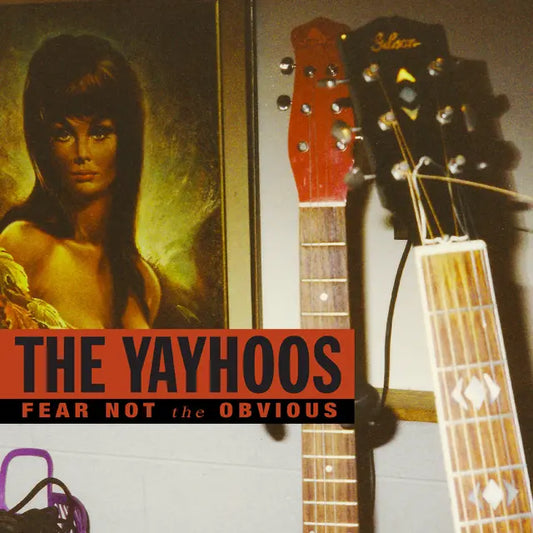 The Yayhoos - Fear Not The Obvious (Preorder 19/09/25)