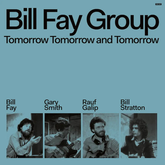 Bill Fay Group - Tomorrow Tomorrow and Tomorrow (Preorder 23/02/24)