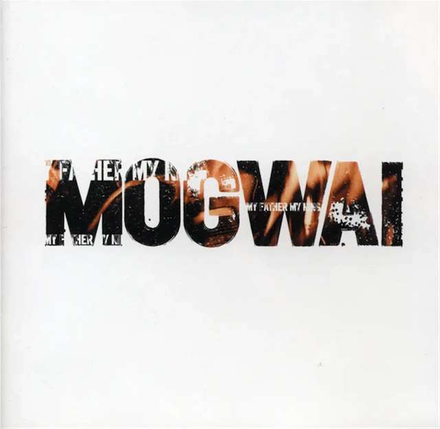 Mogwai - My Father, My King