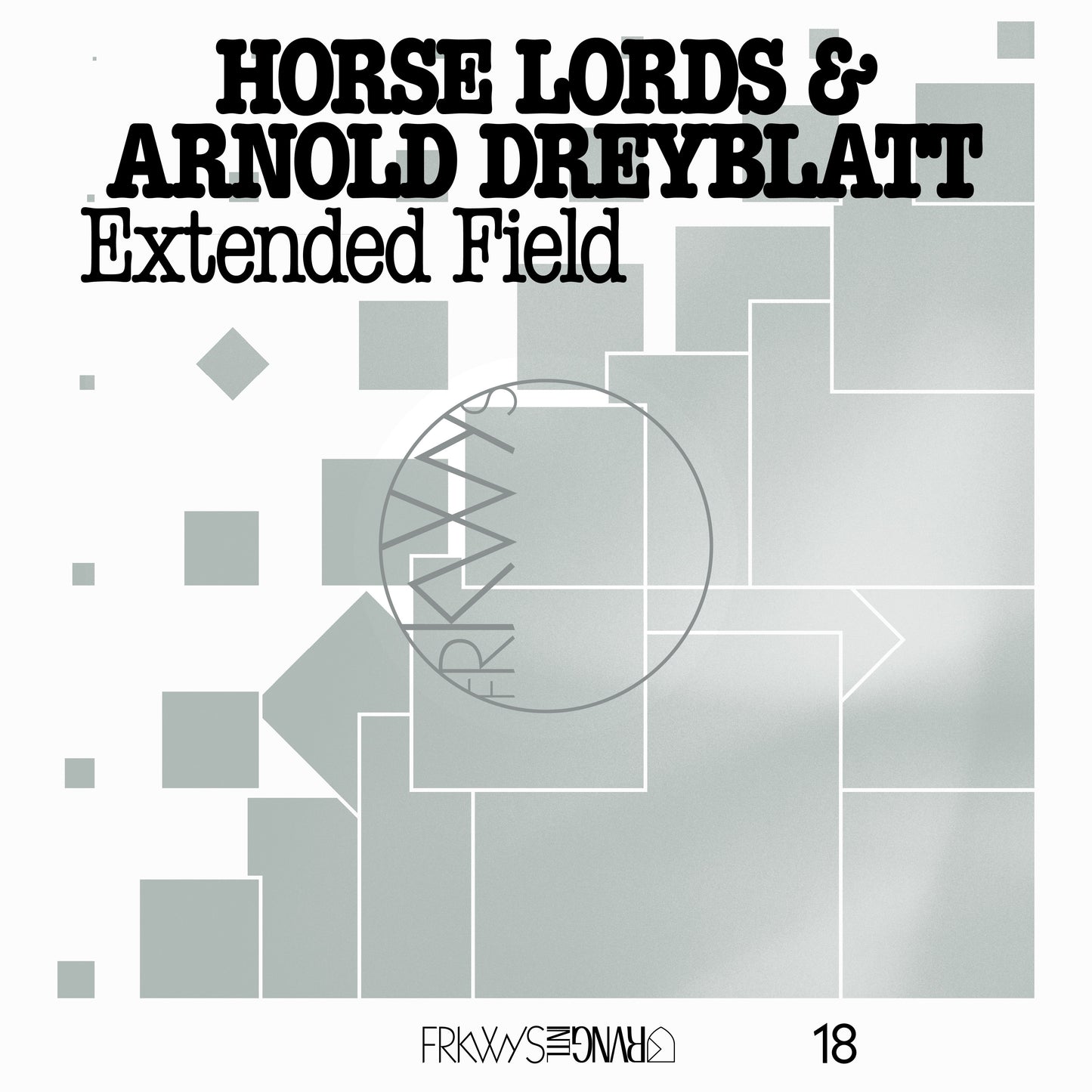 Horse Lords & Arnold Dreyblatt - FRKWYS Vol. 18: Extended Field (Preorder 21/11/25)