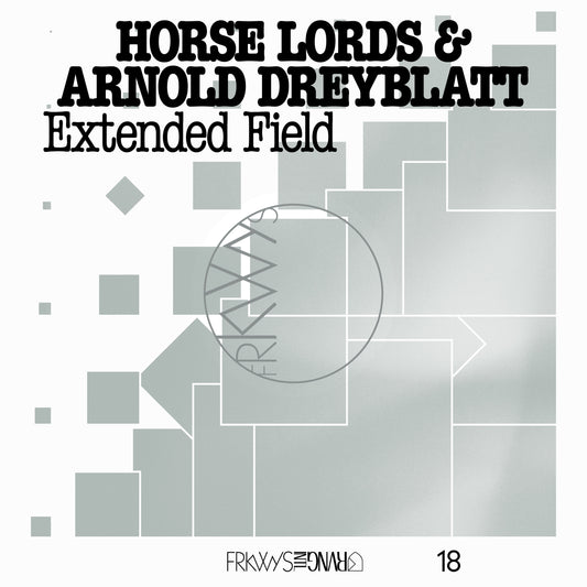 Horse Lords & Arnold Dreyblatt - FRKWYS Vol. 18: Extended Field (Preorder 21/11/25)