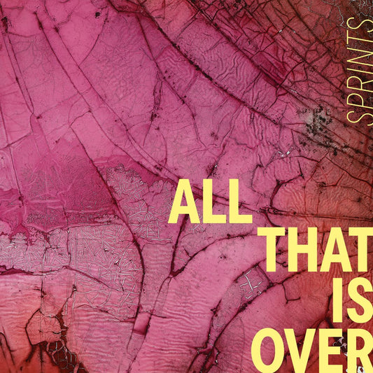 SPRINTS - All That Is Over (Preorder 26/09/25)