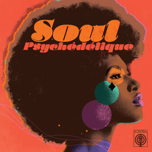 Various Artists - Soul Psychédélique (The Sounds of Psychedelic Soul & Funk 1967-2024) Preorder 28/11/25