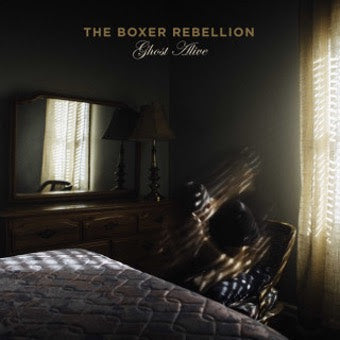 The Boxer Rebellion - Ghost Alive (Preorder 13/12/24)