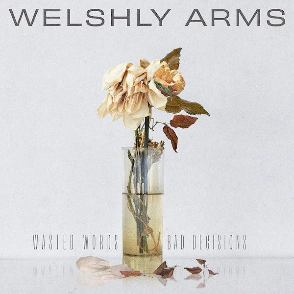 Welshly Arms - Wasted Words and Bad Decisions - The Vault Collective ltd