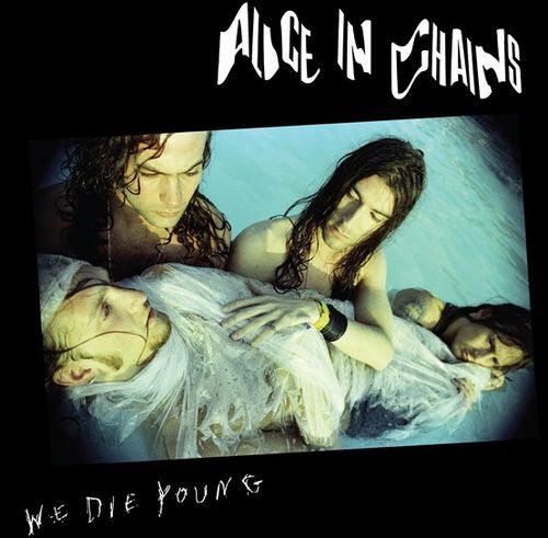 Alice In Chains - We Die Young - The Vault Collective ltd