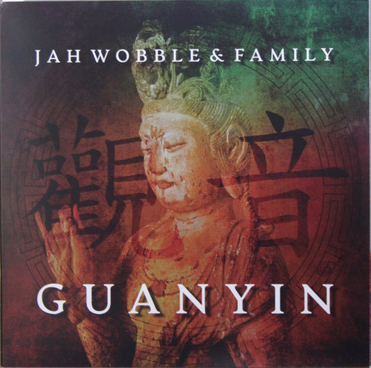 Jah Wobble & Family - Guanyin - The Vault Collective ltd